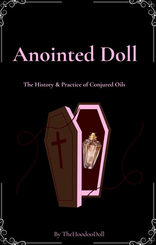 Anointed Doll: The History & Practice of Conjured Oils